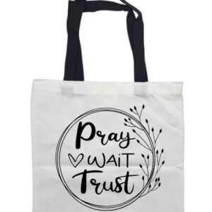 Pray Wait Trust Round Black Handle Tote Bag