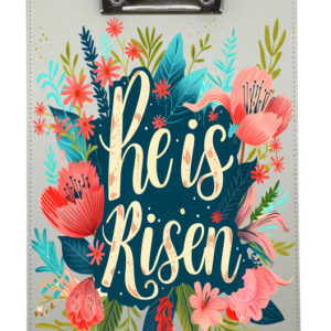 He is Risen Flowers Clip Board