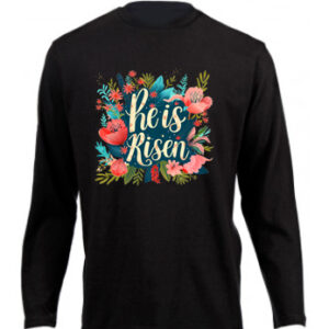 He is Risen Flowers Long T-Shirt