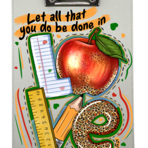 Teacher Let all be done in Love Clip Board