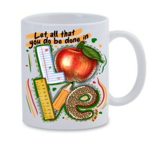 Teacher Let all be done in Love White Mug